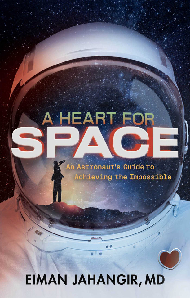 A Heart for Space: An Astronaut's Guide to Achieving the Impossible book cover by Eiman Jahangir