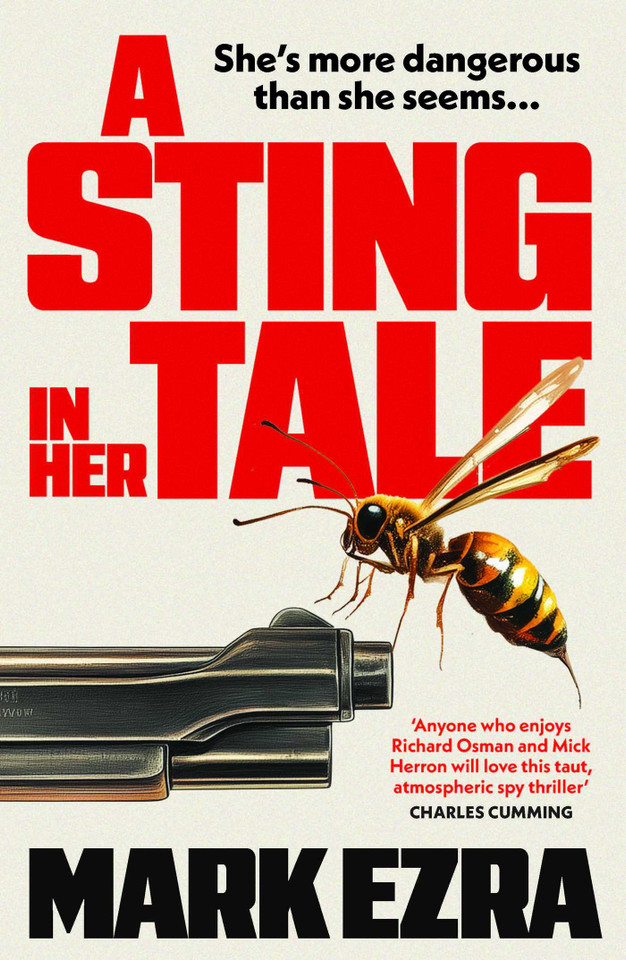 A Sting in Her Tale: A gripping, darkly witty spy thriller with a retired MI6 agent facing secrets from the Cold War book cover by Mark Ezra