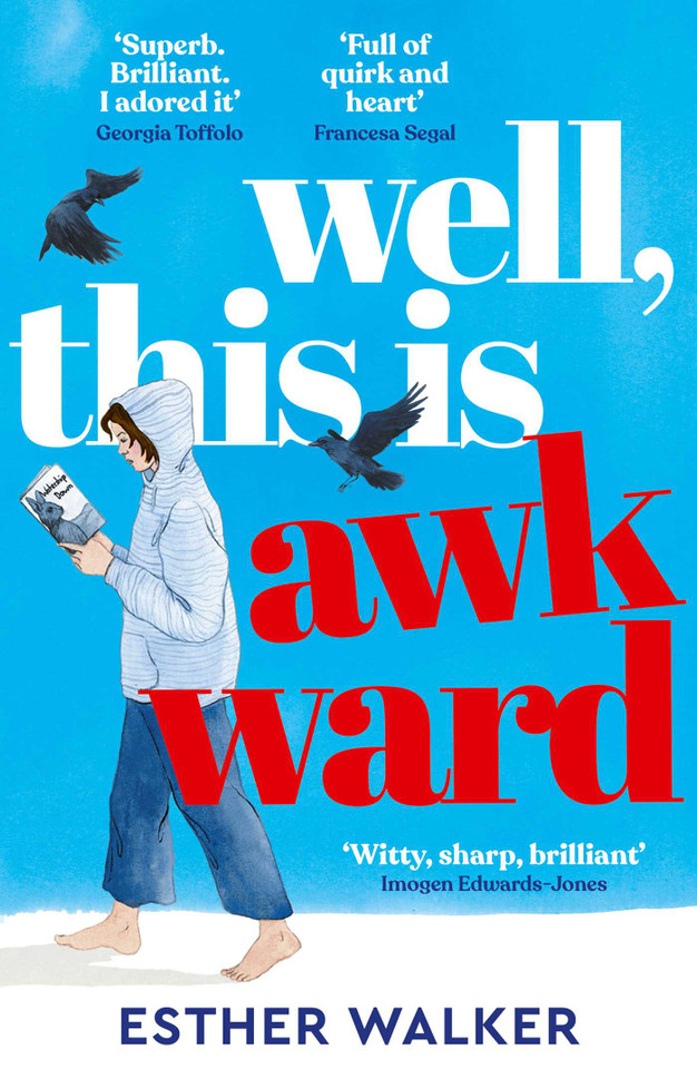 Well, This Is Awkward: The hilarious and uplifting debut novel about finding a family when you least expect it - perfect summer holiday reading. 'Brilliant' – Georgia Toffolo book cover by Esther Walker