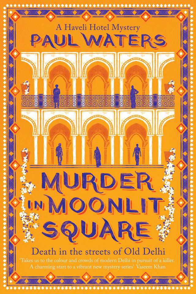 Murder in Moonlit Square: A warm and witty mystery set in Delhi, where a streetwise nun and a hotelier take on murder and mayhem book cover by Paul Waters