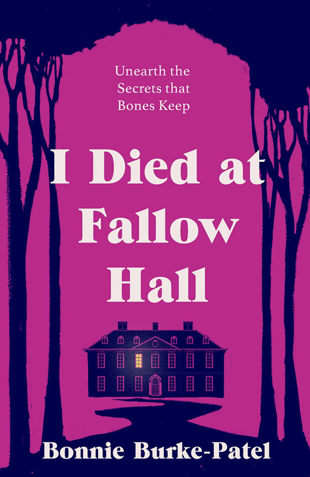 I Died at Fallow Hall: A highly acclaimed, haunting literary crime novel about buried secrets, identity, and the cost of starting over book cover by Bonnie Burke-Patel