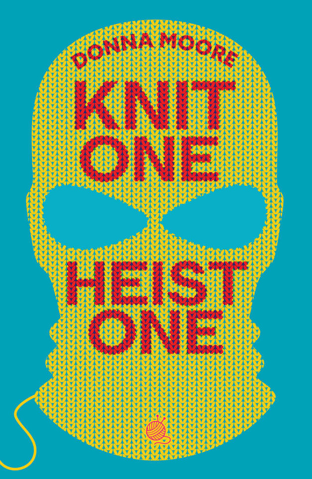 Knit One, Heist One: A charming cosy mystery where crafty seniors stitch up the perfect plan book cover by Donna Moore