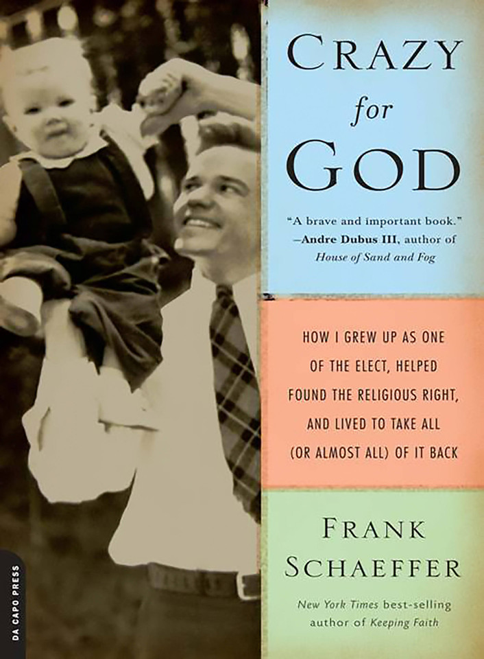 Crazy for God: How I Grew Up as One of the Elect, Helped Found the Religious Right, and Lived to Take All (or Almost All) of It Back book cover by Frank Schaeffer