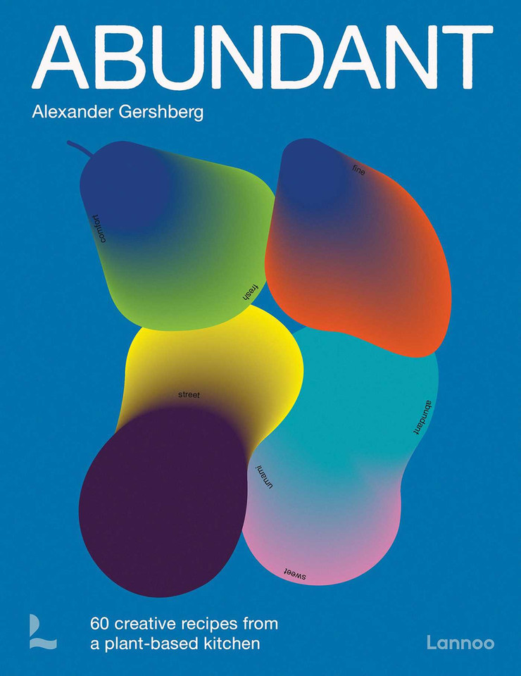 Abundant: 60 creative recipes from a plant-based kitchen book cover by Alexander Gershberg