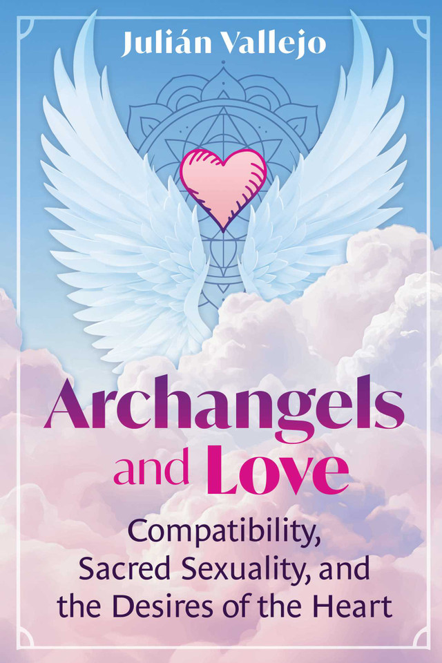Archangels and Love: Compatibility, Sacred Sexuality, and the Desires of the Heart book cover by Julián Vallejo