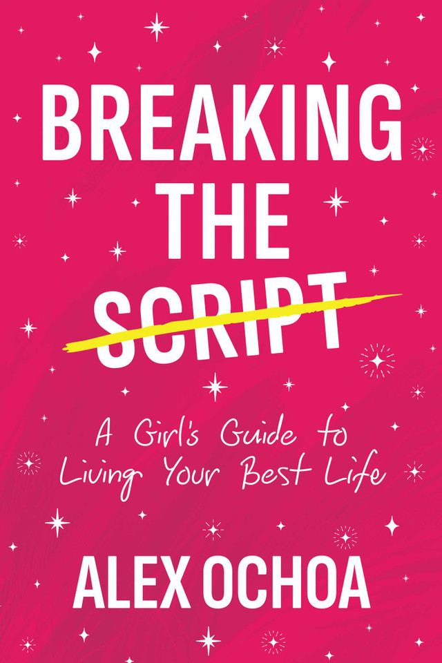 Breaking the Script: A Girl's Guide to Living Your Best Life book cover by Alex Ochoa