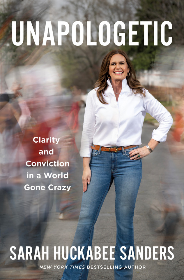 Unapologetic: Clarity and Conviction in a World Gone Crazy book cover by Sarah Huckabee Sanders