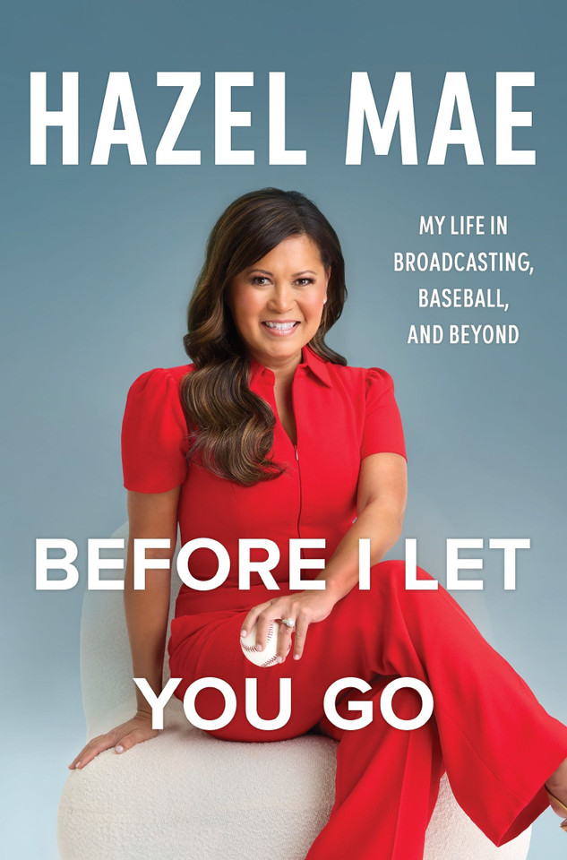 Before I Let You Go: My Life in Broadcasting, Baseball, and Beyond book cover by Hazel Mae
