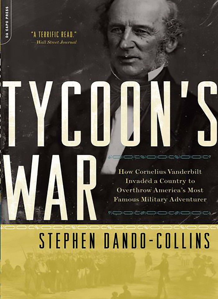 Tycoon's War: How Cornelius Vanderbilt Invaded a Country to Overthrow America's Most Famous Military Adventurer book cover by Stephen Dando-Collins
