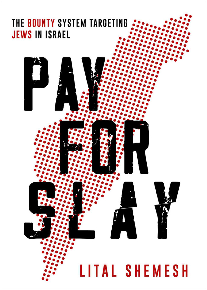 Pay for Slay: The Bounty System Targeting Jews in Israel book cover by Lital Shemesh