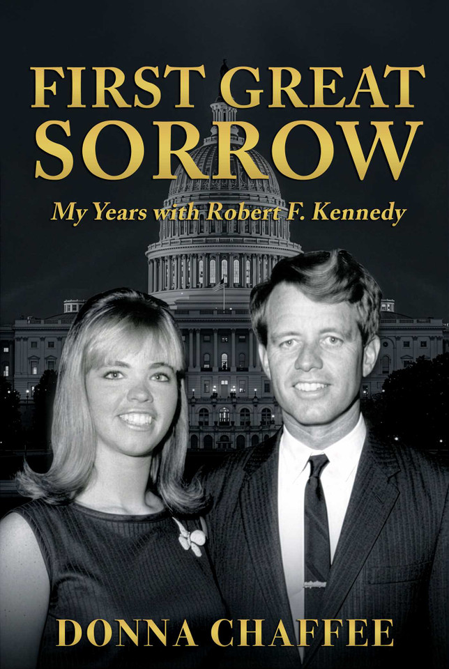 First Great Sorrow: My Years with Robert F. Kennedy book cover by Donna Chaffee