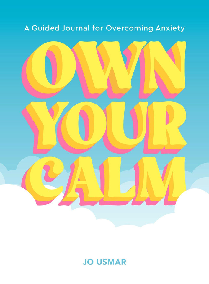 Own Your Calm: A Guided Journal for Overcoming Anxiety book cover by Jo Usmar