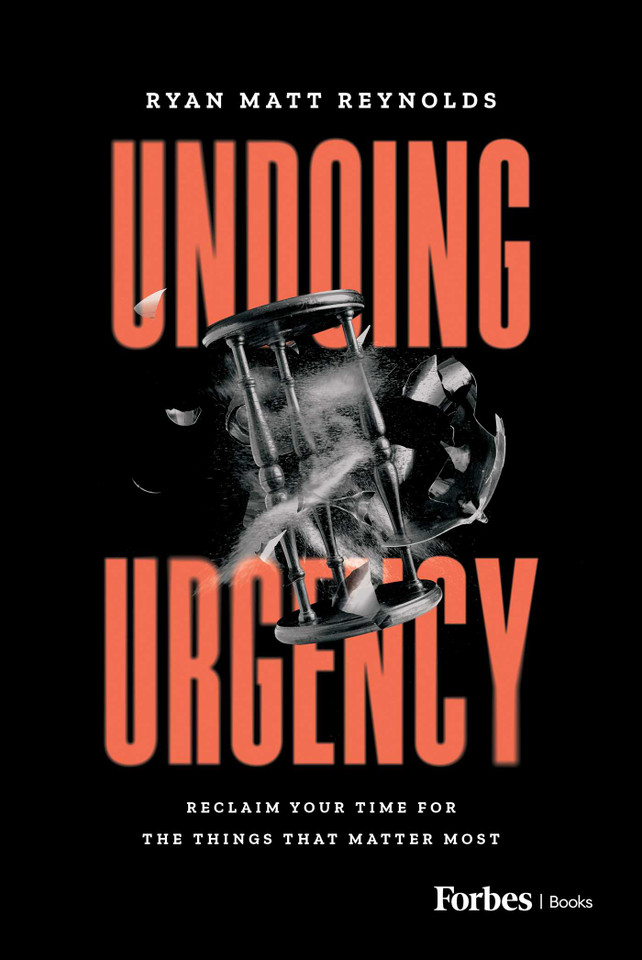 Undoing Urgency: Reclaim Your Time for the Things that Matter Most book cover by Ryan Matt Reynolds