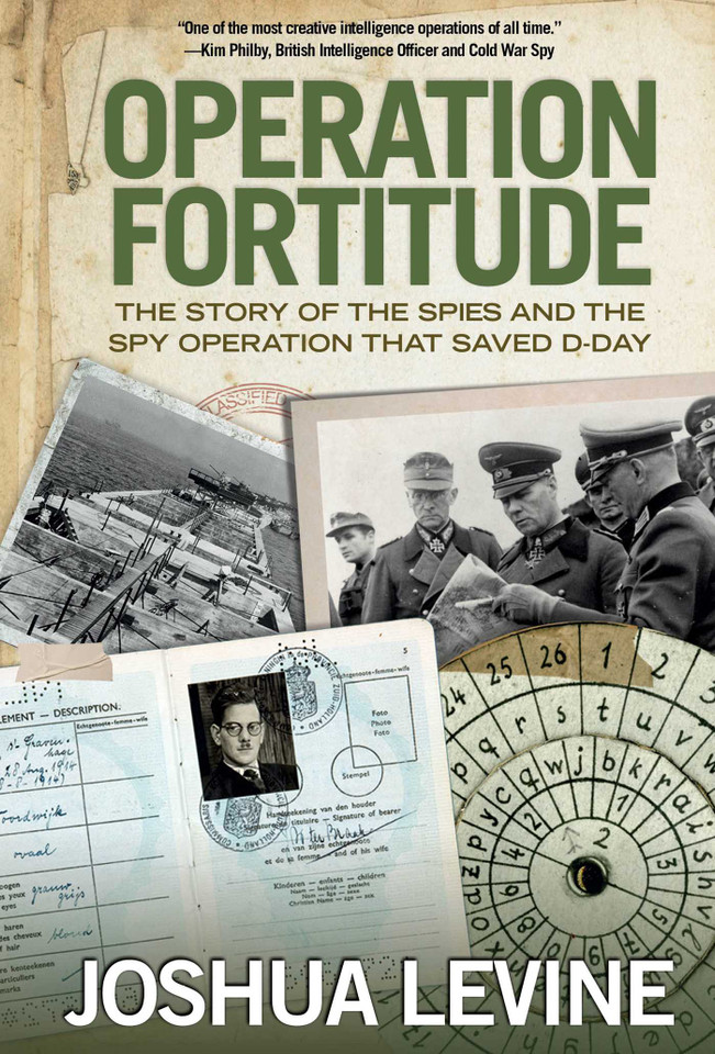Operation Fortitude: The Story Of The Spies And The Spy Operation That Saved D-Day book cover by Joshua Levine