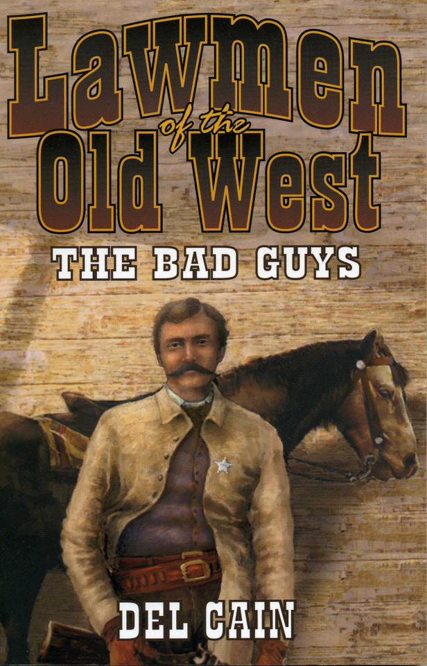 Lawmen of the Old West: The Bad Guys book cover by Del Cain