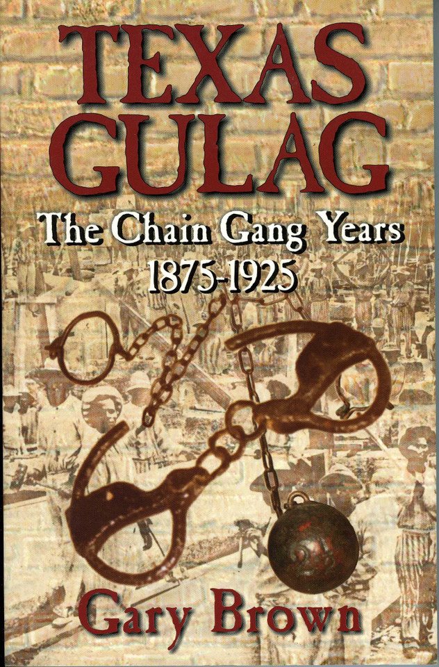 Texas Gulag: The Chain Gang Years 1875-1925 book cover by Gary Brown