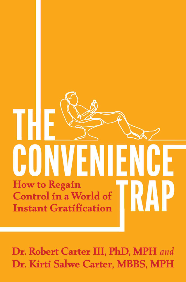 The Convenience Trap: How to Regain Control in a World of Instant Gratification book cover by Robert Carter III, Kirti Salwe Carter