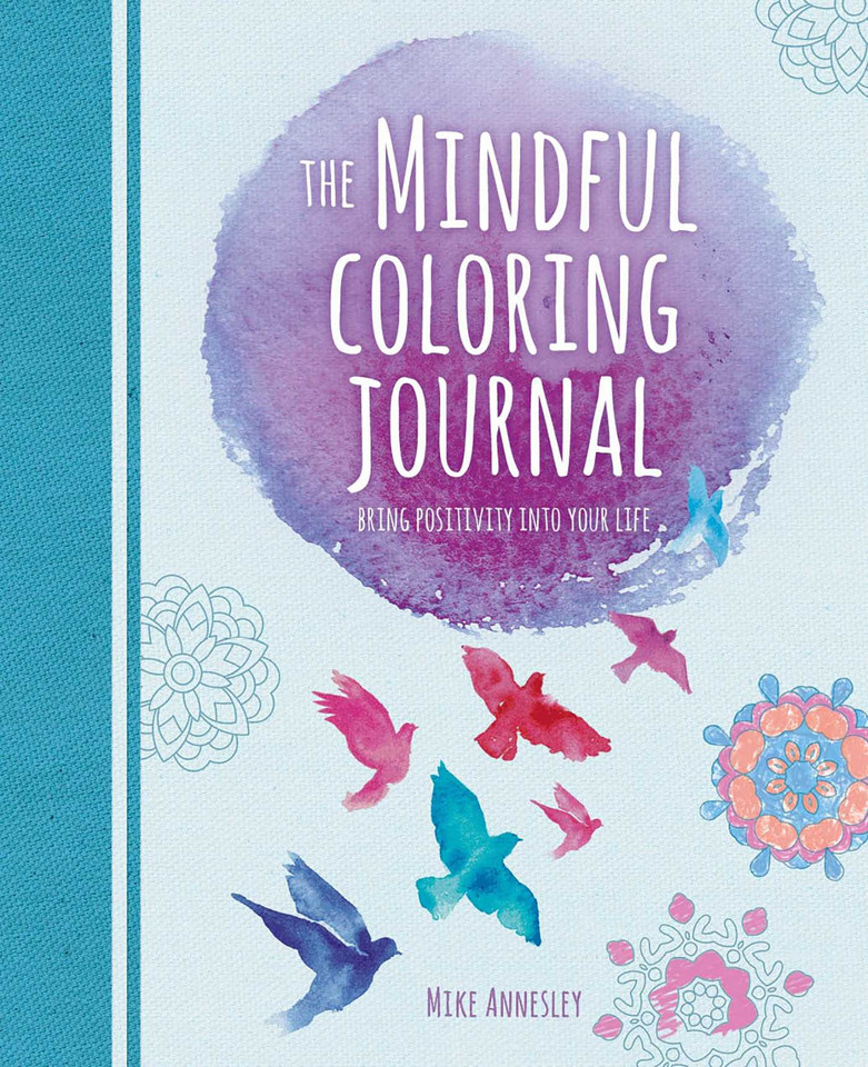 The Mindful Coloring Journal: Bring Positivity into Your Life book cover by Mike Annesley