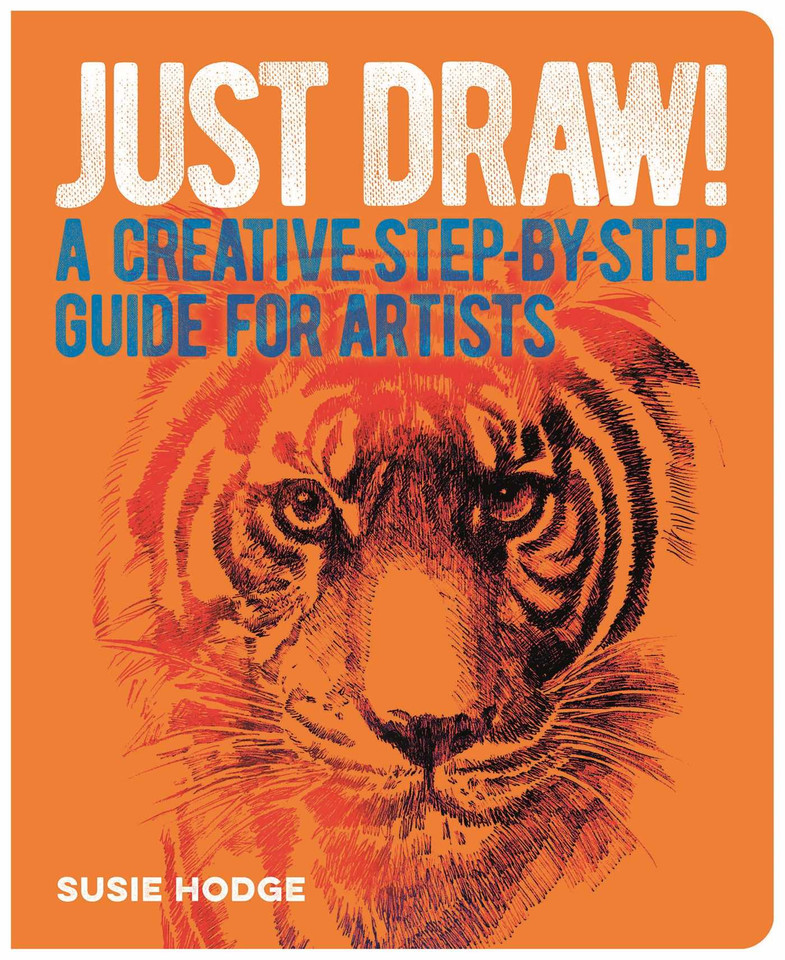 Just Draw!: A Creative Step-by-Step Guide for Artists book cover by Susie Hodge