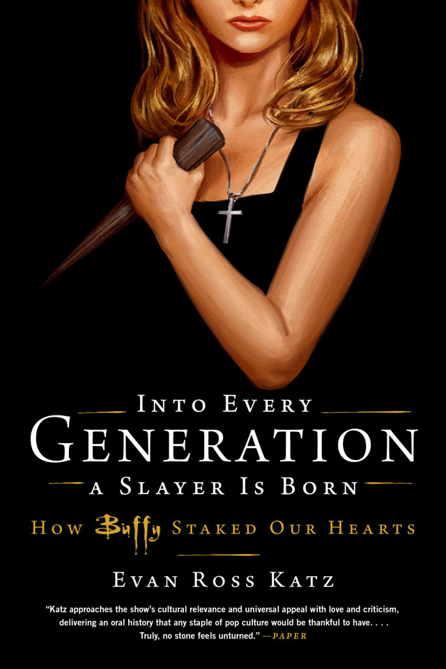 Into Every Generation a Slayer Is Born: How Buffy Staked Our Hearts book cover by Evan Ross Katz