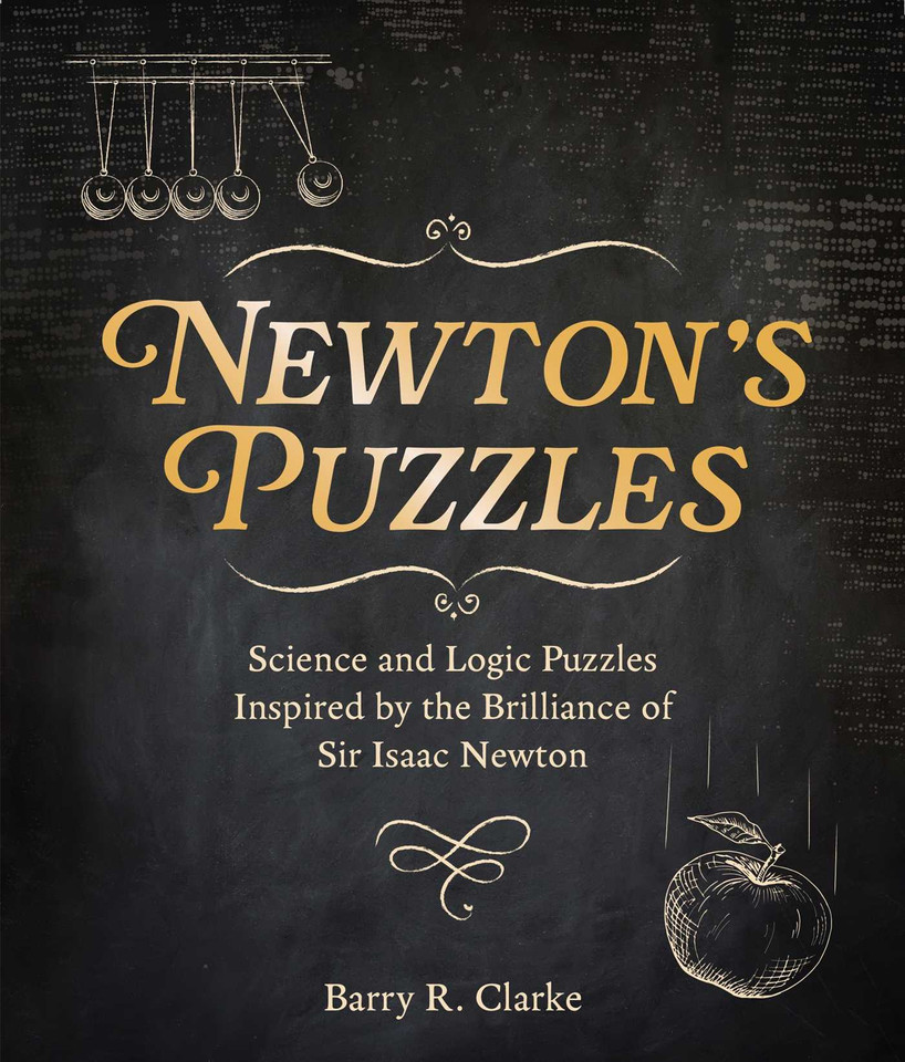 Newton's Puzzles: Science and Logic Puzzles Inspired by the Brilliance of Sir Isaac Newton (Sirius Classic Puzzles) book cover by Barry R. Clarke