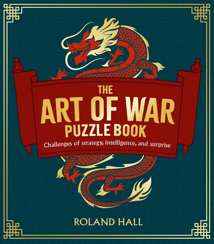 The Art of War Puzzle Book: Challenges of Strategy, Intelligence, and Surprise (Sirius Classic Puzzles) book cover by Roland Hall