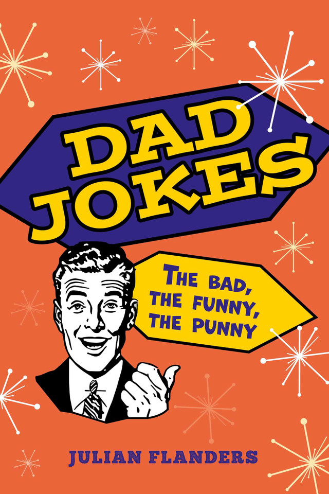 Dad Jokes: The Bad, the Funny, the Punny book cover by Julian Flanders