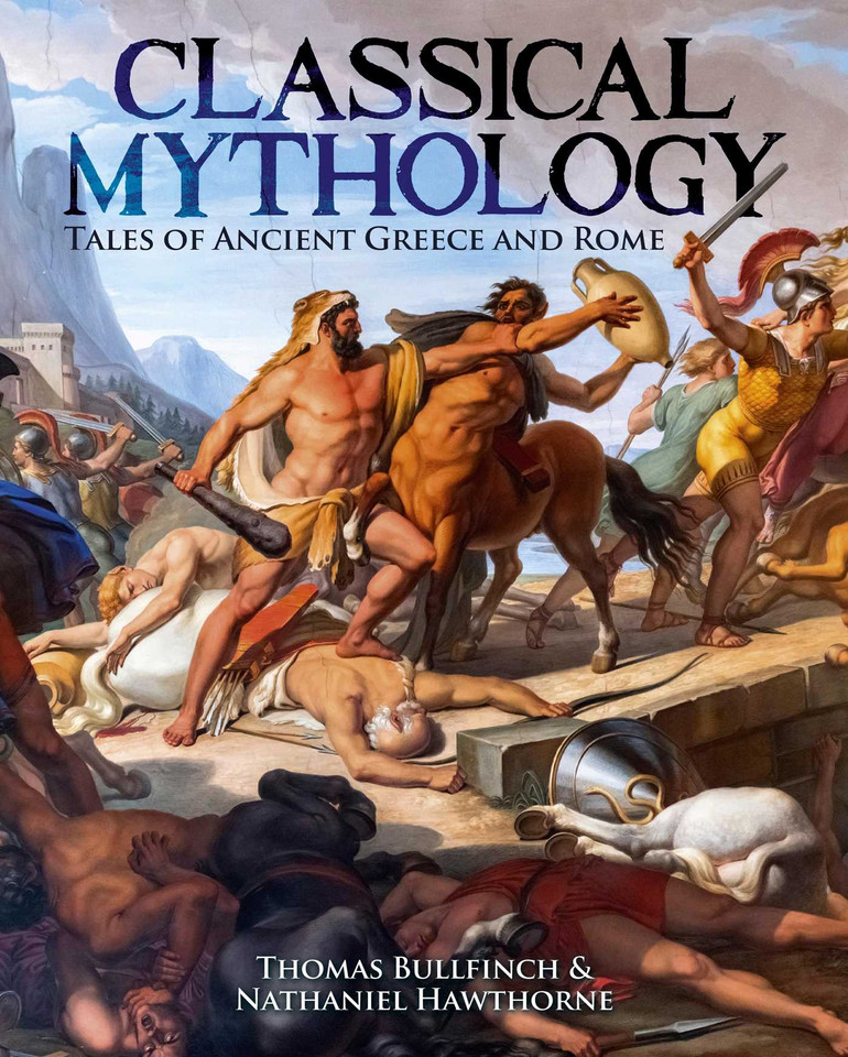Classical Mythology: Tales of Ancient Greece and Rome book cover by Nathaniel Hawthorne, Thomas Bulfinch