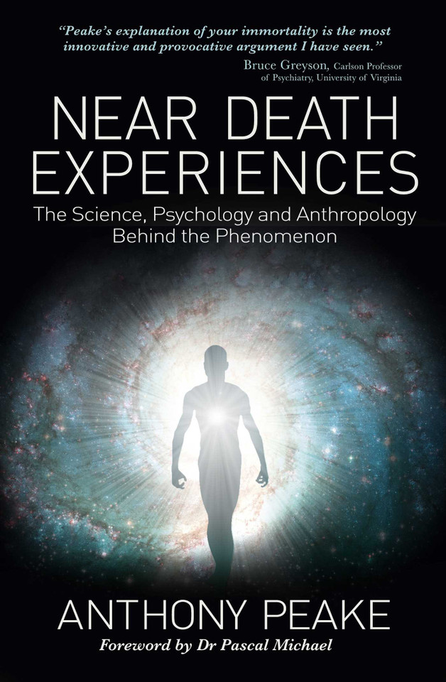 Near Death Experiences: The Science, Psychology and Anthropology Behind the Phenomenon book cover by Anthony Peake