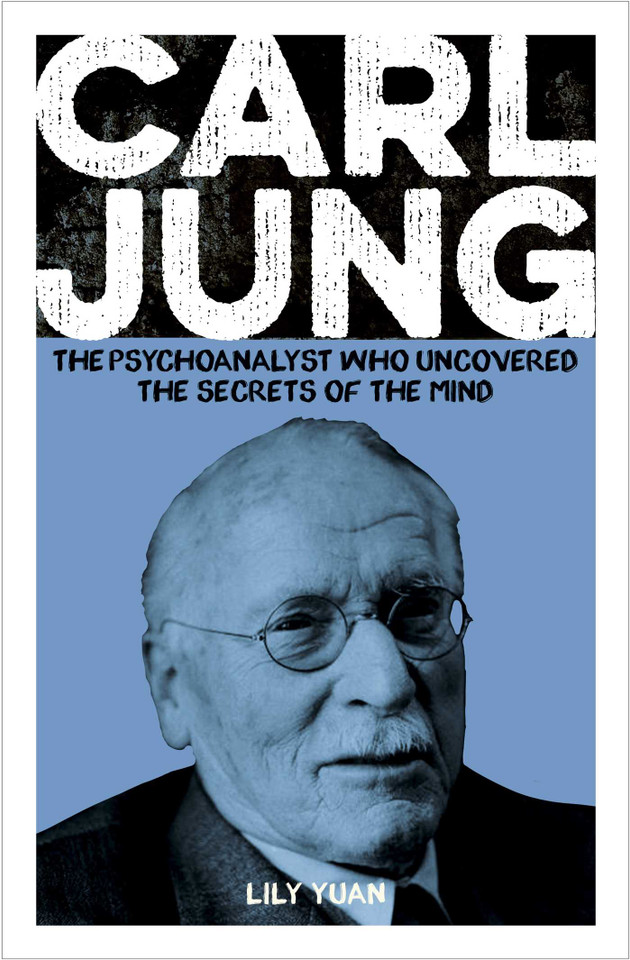 Carl Jung: The Psychoanalyst Who Uncovered the Secrets of the Mind (Sirius Biographies) book cover by Lily Yuan