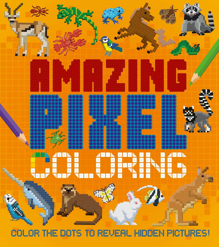 Amazing Pixel Coloring: Color the Dots to Reveal Hidden Pictures! book cover by Crisp