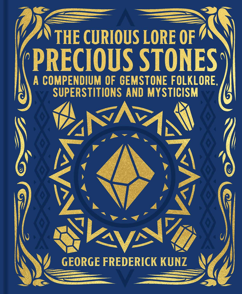 The Curious Lore of Precious Stones: A Compendium of Gemstone Folklore, Superstitions and Mysticism (Mystic Archives) book cover by George Frederick Kunz