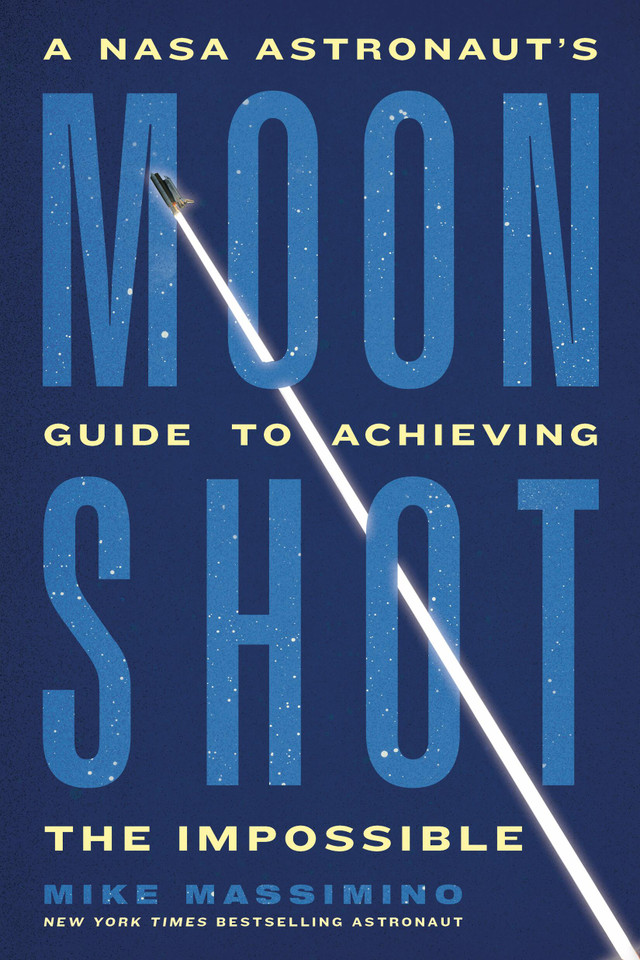Moonshot: A NASA Astronaut’s Guide to Achieving the Impossible book cover by Mike Massimino