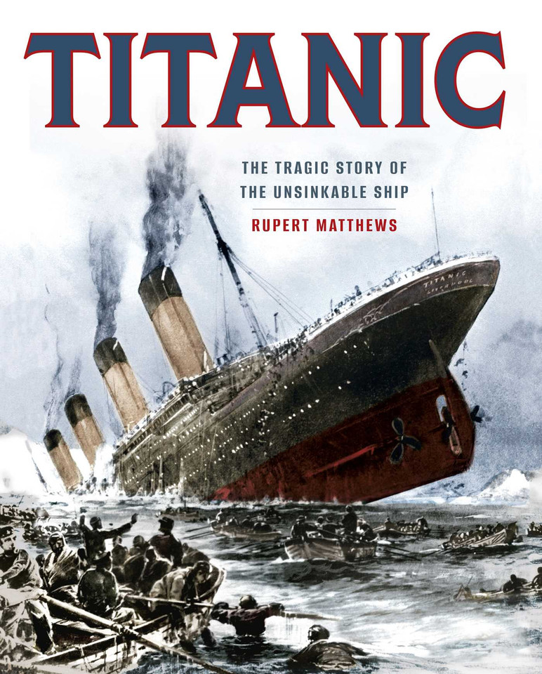Titanic: The Tragic Story of the Unsinkable Ship book cover by Rupert Matthews