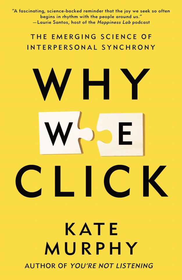 Why We Click: The Emerging Science of Interpersonal Synchrony book cover by Kate Murphy