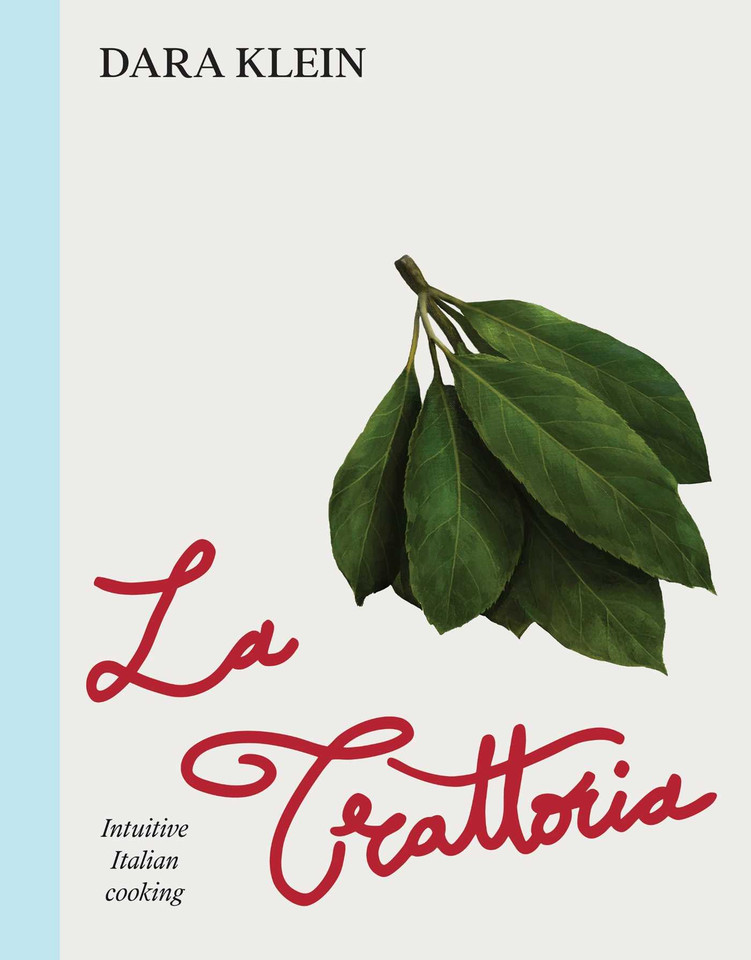 Trattoria: Intuitive Italian Cooking book cover by Dara Klein