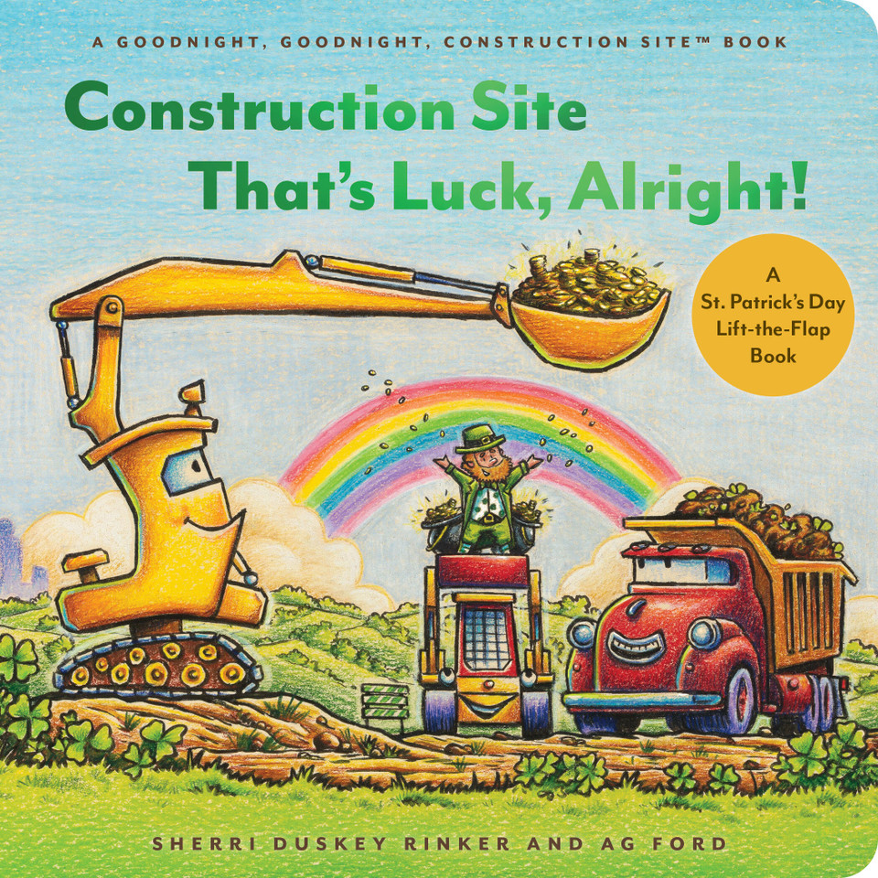 Construction Site That’s Luck, Alright!: A St. Patrick’s Day Lift-the-Flap Book (Goodnight Construction Site) book cover by Sherri Duskey Rinker