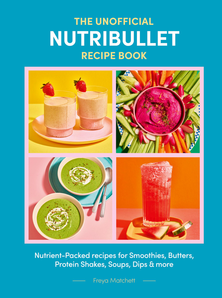The Unofficial Nutribullet Recipe Book: Nutrient-Packed recipes for Smoothies, Butters, Protein Shakes, Soups, Dips & more book cover by Freya Matchett