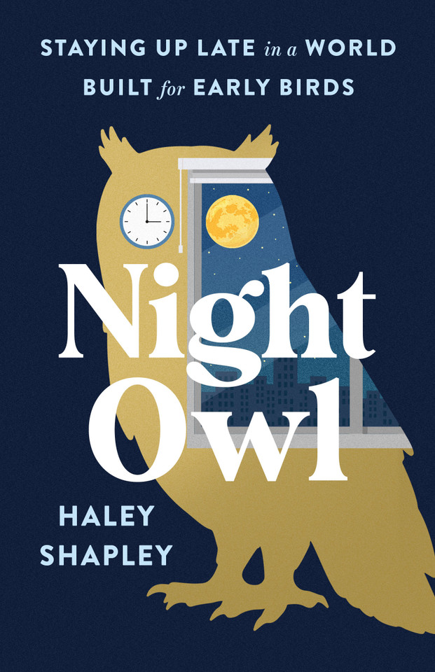 Night Owl: Staying Up Late in a World Built for Early Birds book cover by Haley Shapley
