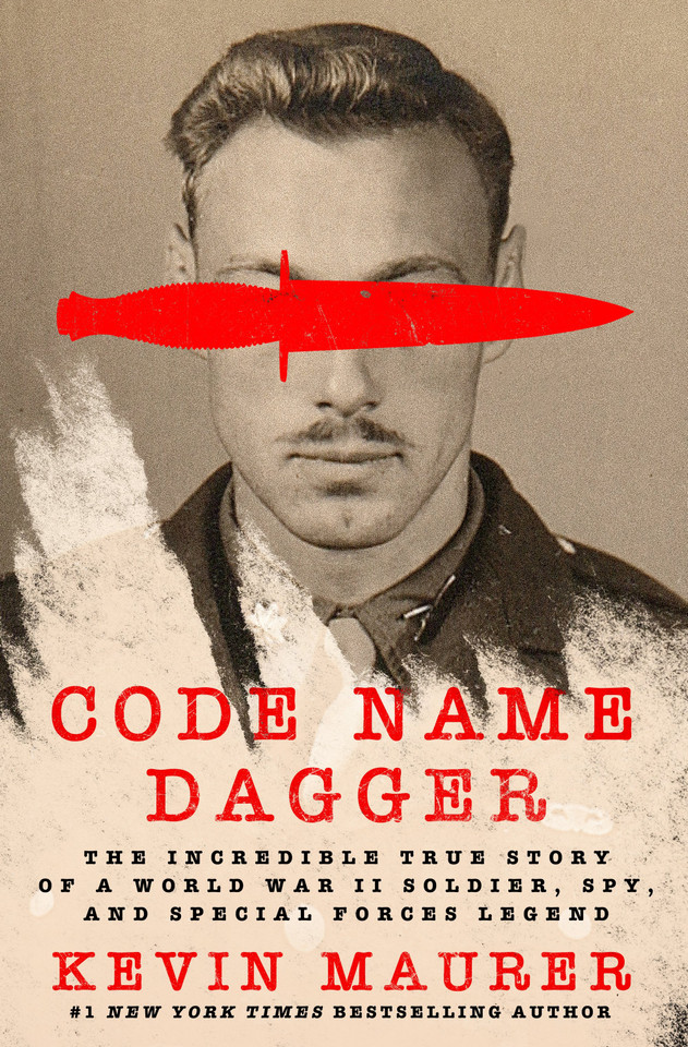 Code Name Dagger: The Incredible True Story of a World War II Soldier, Spy, and Special Forces Legend [9781250274403]