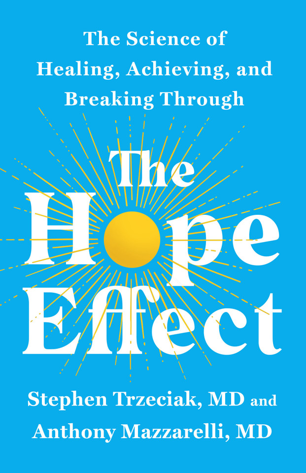 The Hope Effect: The Science of Healing, Achieving, and Breaking Through book cover by Stephen Trzeciak, Anthony Mazzarelli, M.D.