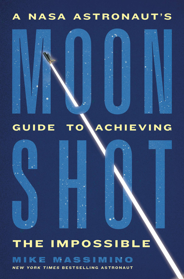 Moonshot: A NASA Astronaut’s Guide to Achieving the Impossible book cover by Mike Massimino
