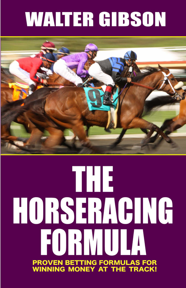 Horse Racing Formula: Proven Betting Formulas For Winning Money at the Track book cover by Walter Gibson