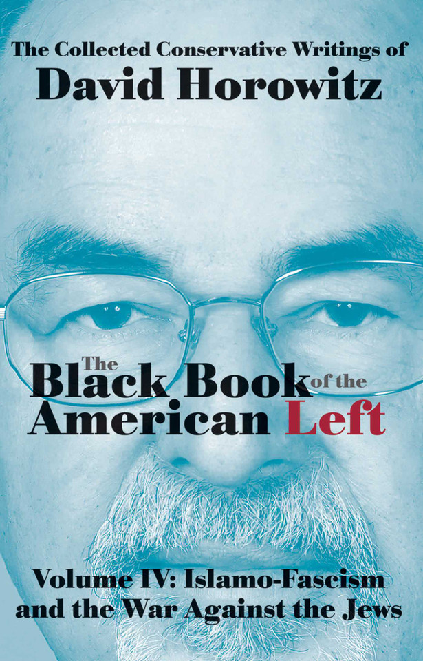 The Black Book of the American Left Volume 4: Islamo-Fascism and the War Against the Jews (Black Book of the American Left) book cover by David Horowitz