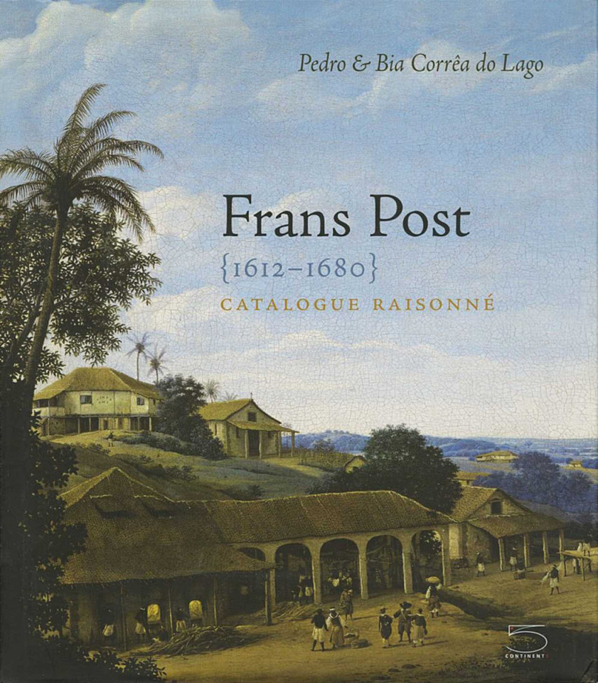 Frans Post 1612-1680: Catalogue Raisonné book cover by Bia Correa do Lago, Lago