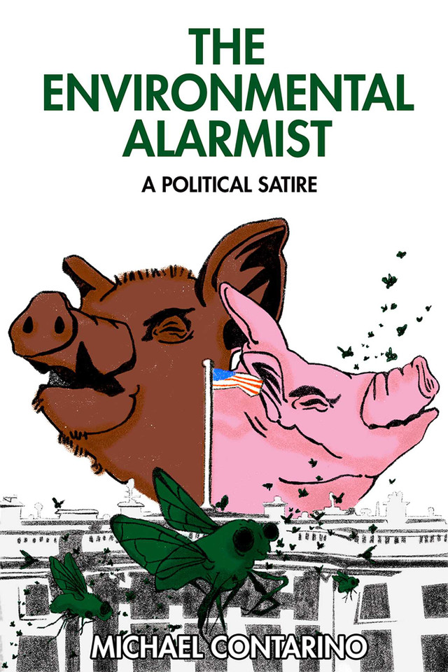 Environmental Alarmist: A Political Satire book cover by Michael Contarino
