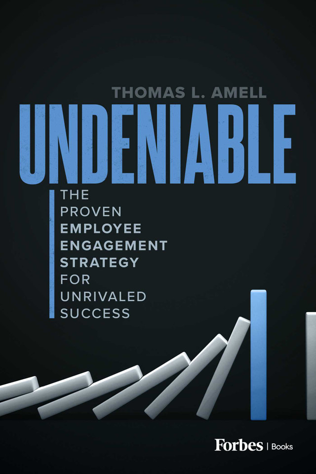 Undeniable: The Proven Employee Engagement Strategy for Unrivaled Success book cover by Thomas L. Amell