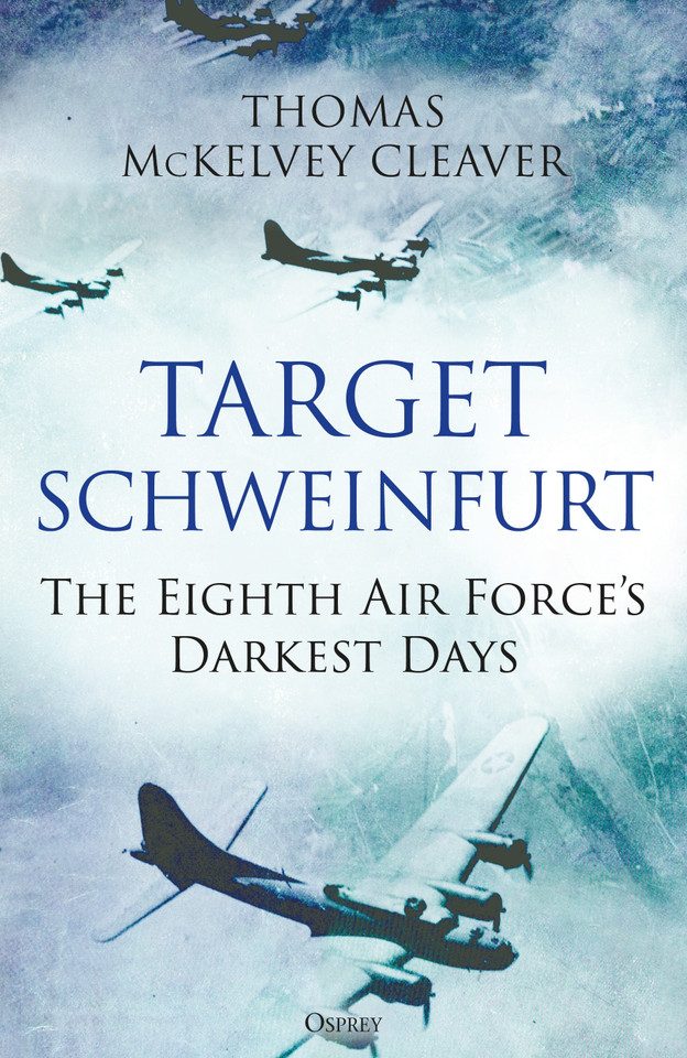 Target Schweinfurt: The Eighth Air Force's Darkest Days book cover by Thomas McKelvey Cleaver