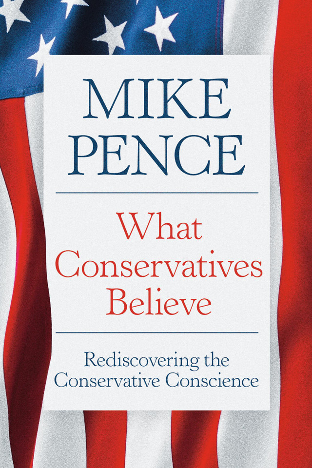 What Conservatives Believe: Rediscovering the Conservative Conscience book cover by Mike Pence