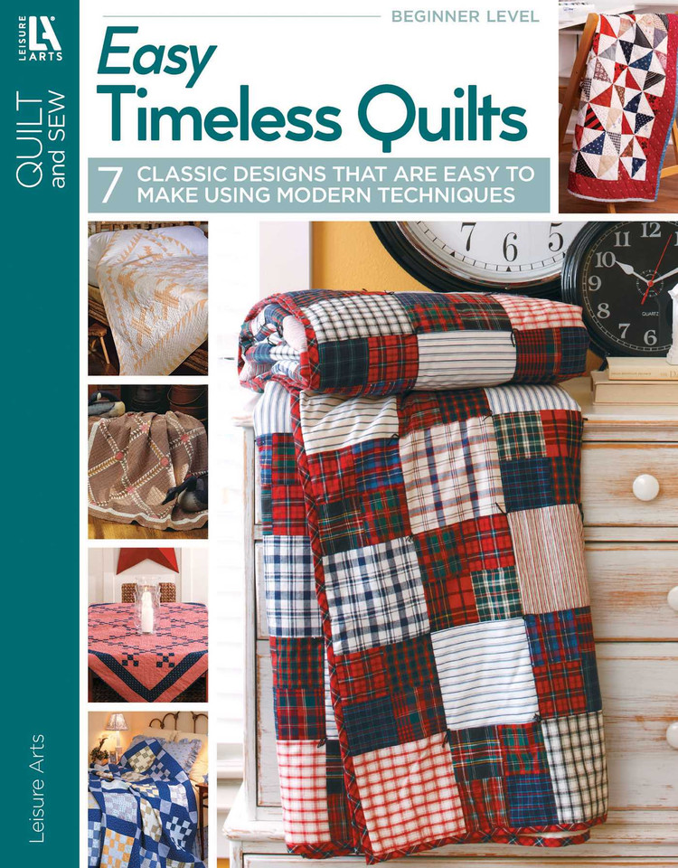 Easy Timeless Quilts: 7 Classic Designs That are Easy to Make Using Modern Techniques book cover by Leisure Arts
